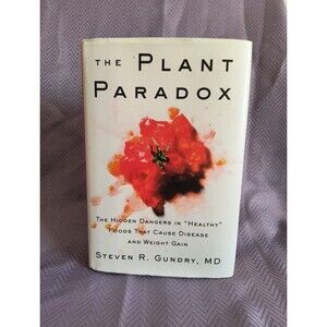 The Plant Paradox: The Hidden Dangers in "Healthy" by Gundry M.D. & Cookbook